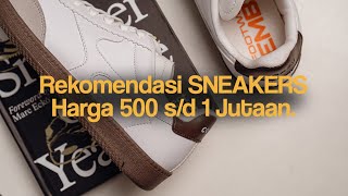 Rekomendasi SNEAKERS Harga 500an - 1Jutaan. Let's GO! 🔥