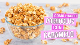 POCHOCLOS / Palomitas de Maíz Cubiertas con CARAMELO - Tan Dulce