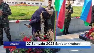 27 Sentyabr 2023 İsmayıllı şəhidlər xiyabanı