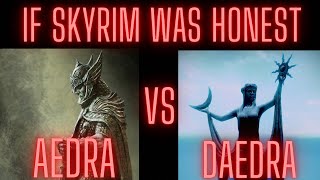 If Skyrim Was Honest: Aedra VS Daedra