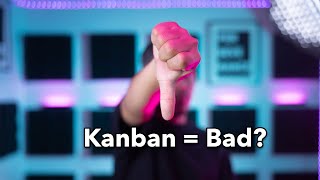 Ep 21. How Kanban Can Be Bad For You