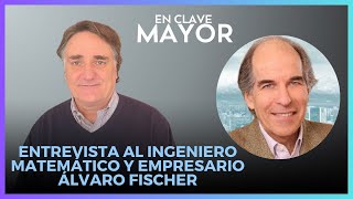 Entrevista al ingeniero matemático y empresario Alvaro Fischer #EnClaveMayor