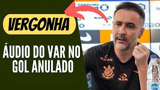 URGENTE - Saiu o Áudio do Var no Gol Anulado do Corinthians