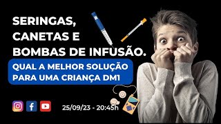 SERINGAS, CANETAS E BOMBAS DE INFUSÃO: QUAL A MELHOR SOLUÇÃO PARA UMA CRIANÇA DM1