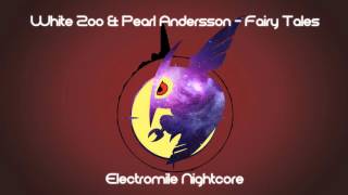 White Zoo & Pearl Andersson - Fairy Tailes (E-mile Nightcore)