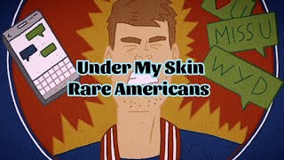 Rare Americans - Under My Skin (Lyrics)