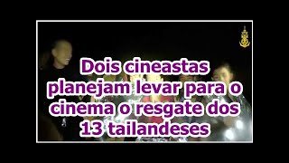 Dois cineastas planejam levar para o cinema o resgate dos 13 tailandeses