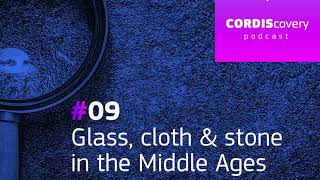 [CORDIScovery podcast] Cloth, glass and stone: Innovation & cultural connections in the Middle Ages