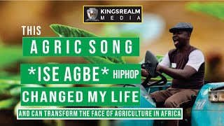 This agric song (#IseAgbe) changed my life and can transform the face of agriculture in Africa