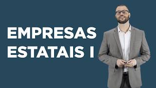 Aula 13 - Organização Administrativa: Empresas Estatais - I