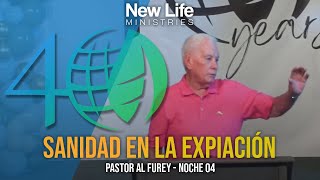 Sanidad en la Expiación - Pastor Al Furey - New Life Ministries (09/08/24)