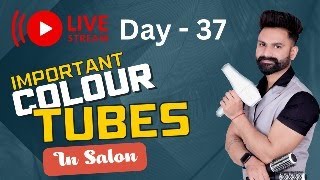 Day- 37 | Important Colour Tubes In Salon | best colour tubes | Hair Colour Class | Live Class