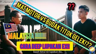 🔴Cara-cara lupakan Ex!! | Matrempit vs Budak Tiktok?!!