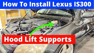 How to Install Lexus IS300 Hood Struts | Hood Lift Supports