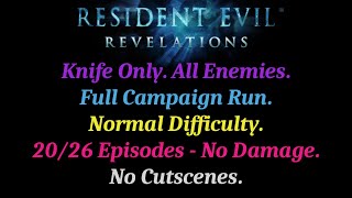 [Resident Evil Revelations] Full Run. Knife Only. All Reachable Enemies. Normal Difficulty.