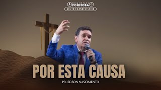 Por Esta Causa - Pr. Edson Nascimento