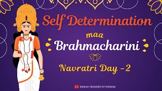 Learn 'Self Determination' from Maa Brahmacharini | Navratri Day 2 | Indian Treasury of Wisdom |