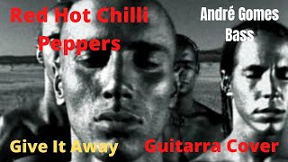 Red Hot Chilli Peppers  -  Give  It Away!! Guitarra cover!!!