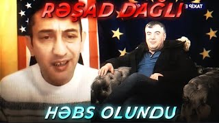 Rəşad Dağlı Həbs Olundu..