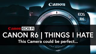 Canon R6 | Things I hate | EOS R