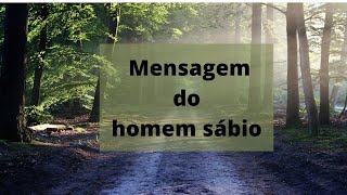 Mensagem do dia O HOMEM SÁBIO