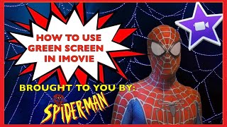 Green Screen Effect with iMovie (How-To) - Brought To You By Spider-Man