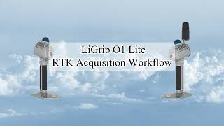 LiGrip O1 Lite RTK Acquisition Workflow