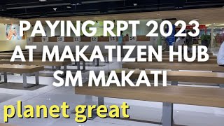 Paying Real Property Tax 2023 at SM Makati Makatizen hub @PlanetGreat