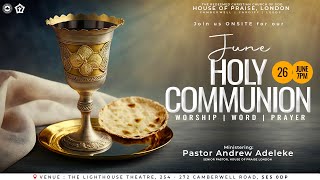 June Holy Communion | Andrew Adeleke | House of Praise | 26|06|2024