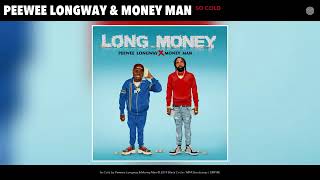 PeeWee Longway x Money Man - So Cold [Long Money]