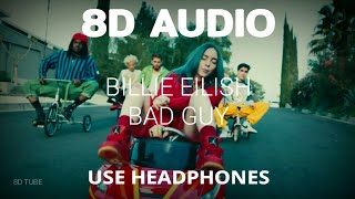 Bad Guy - Billie Eilish (8D Audio) || Lyrics in Description