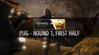 Chivalry: ProMod PUG Full Round #1, First Half