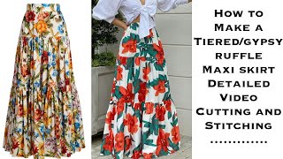 HOW TO MAKE A TIERED/GYPSY RUFFLE MAXI SKIRT. LAYERED SKIRT CUTTING AND STITCHING. [Detailed Video]