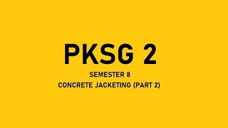 PKSG 2 - Concrete Jacketing Part 2 (29-03-2022)