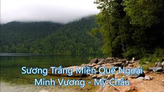 Sương Trắng Miền Quê Ngoại -Minh Vương - Mỹ Châu - Cổ Nhạc