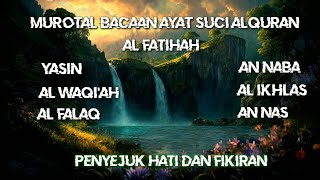 MUROTAL BACAAN ALQURAN ( AL FATIHAH YASIN AL WAQI'AH AN NABA AL IKHLAS ALFALAQ ANNAS