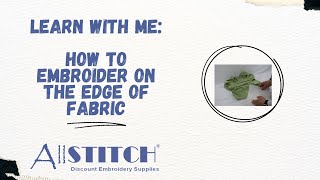 Learn With Me: How To Embroider On The Edge Of Fabric