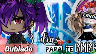 •3 dias para te amar•♥️🍂 {Mini-Filme} Dublado || Gacha life 2/3