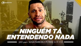 Jax - Ninguém ta entendendo nada (part. Marombeiro Pobre Louco)