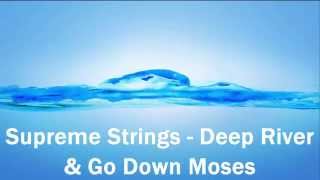 Supreme Strings - Deep River & Go Down Moses