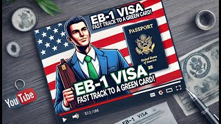 The EB – 1 Employment Based Visa