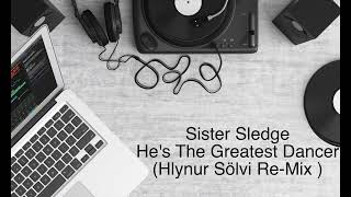 Sister Sledge - He's The Greatest Dancer ( Hlynur Sölvi Re-Mix )