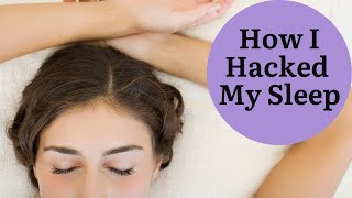 How I Hacked My Sleep