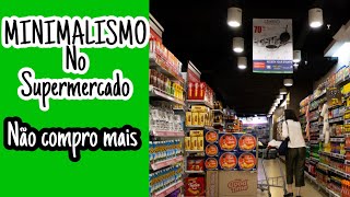 ⚠️  ITENS DE SUPERMERCADO QUE NÃO COMPRO MAIS - minimalismo