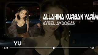 Aysel Aydoğan - Allahına Kurban Yarim ( Yusuf Can Ölmez & Umut Demir Remix ) İstesemde Dönmüyorsun.