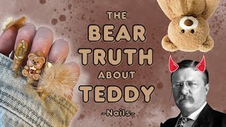 🧸 Nails & the dark origin of 'Teddy's Bear' 🐻🫢