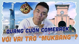 QUANG CUỐN COMEBACK SÀI GÒN VỚI VAI TRÒ "MUKBANG"?