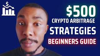 STEP-BY-STEP CRYPTO ARBITRAGE STRATEGIES TO MAKE UP TO $500 A DAY