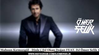 Mahsun Kırmızıgül - Dinle ( Okan Doğan Feat. Ömer Selik Remix )