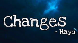 Hayd - Changes (Lyrics) 🎶  | Muzic Mad  | 🎤